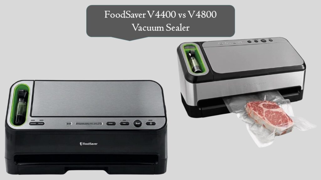 FoodSaver V4400 vs V4800