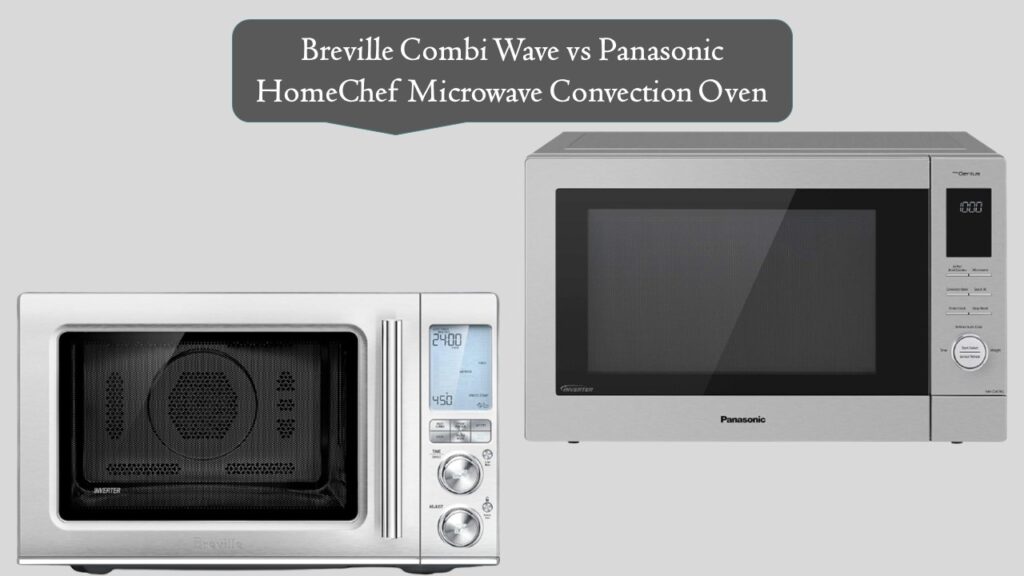 Breville Combi Wave vs Panasonic HomeChef