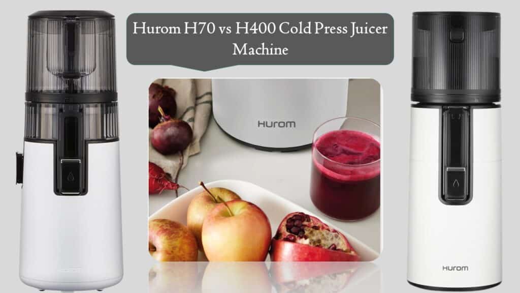 Hurom H70 vs H400
