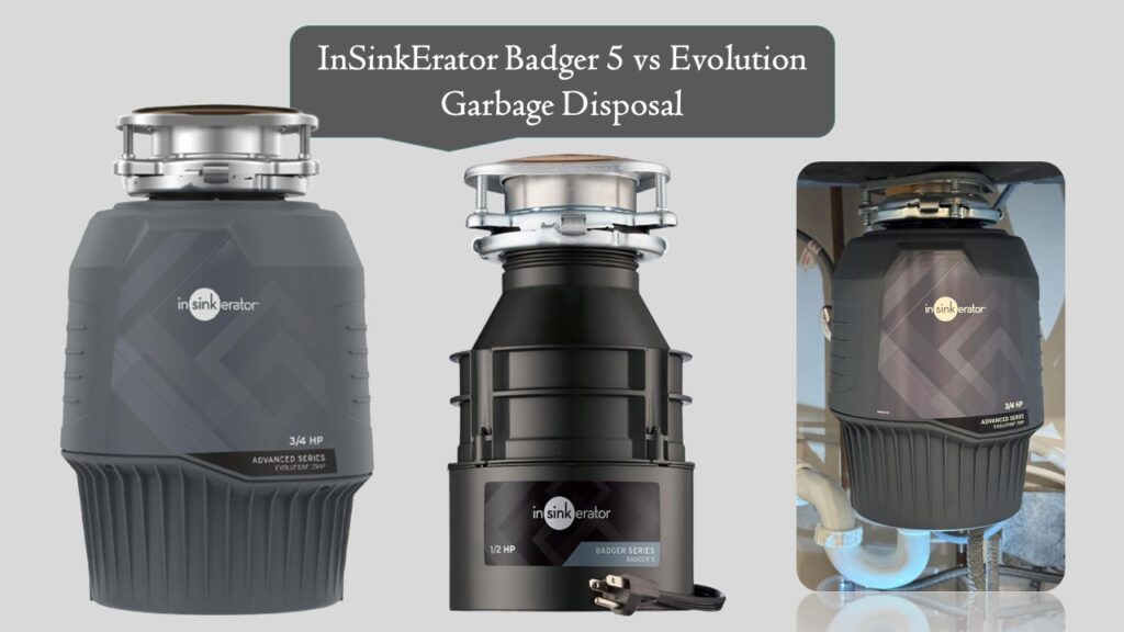 InSinkErator Badger 5 vs Evolution
