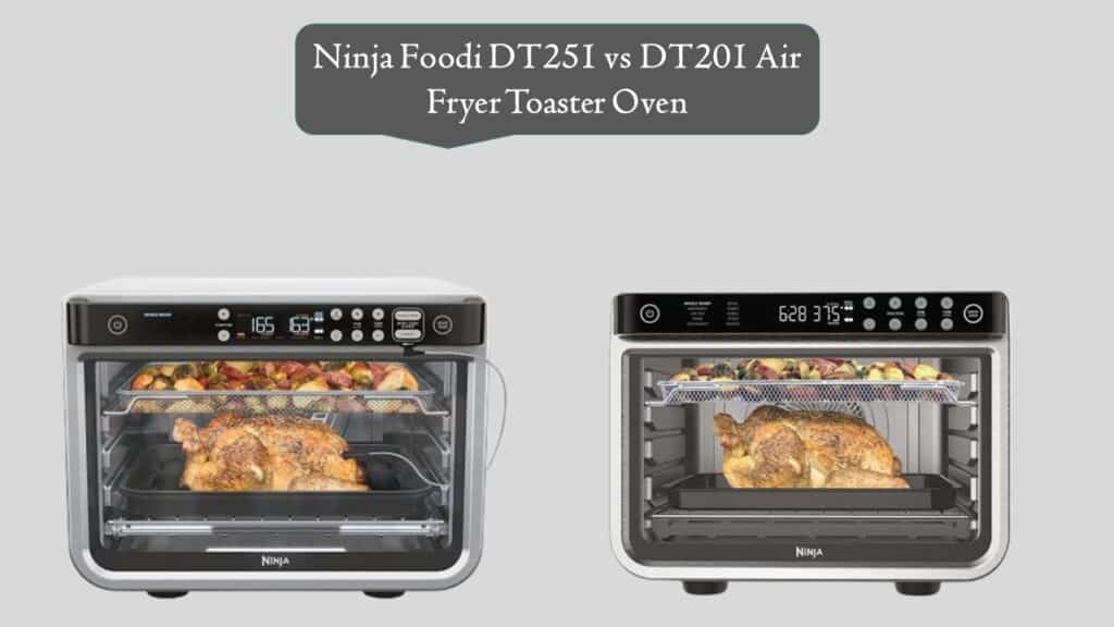 Ninja Foodi DT251 vs DT201