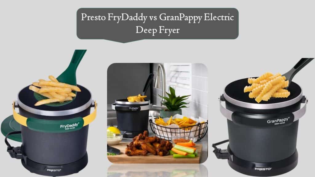 Presto FryDaddy vs GranPappy