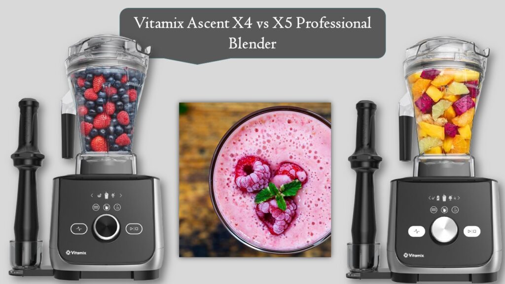 Vitamix Ascent X4 vs X5 Professional Blender