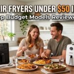 Best Air Fryers Under $50