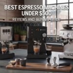 Best Espresso Machines Under $500